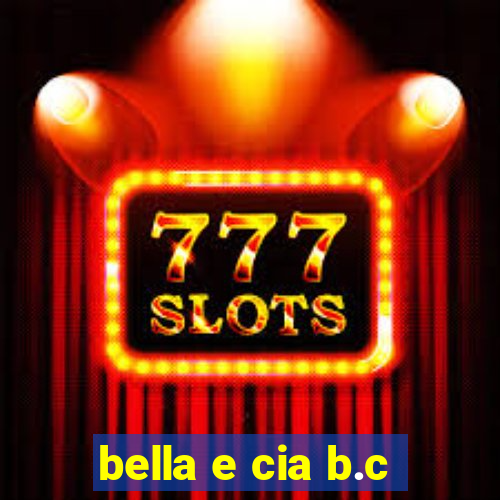 bella e cia b.c